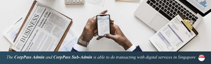 The CorpPass Admin and CorpPass Sub-Admin is able to do transacting with digital services in Singapore