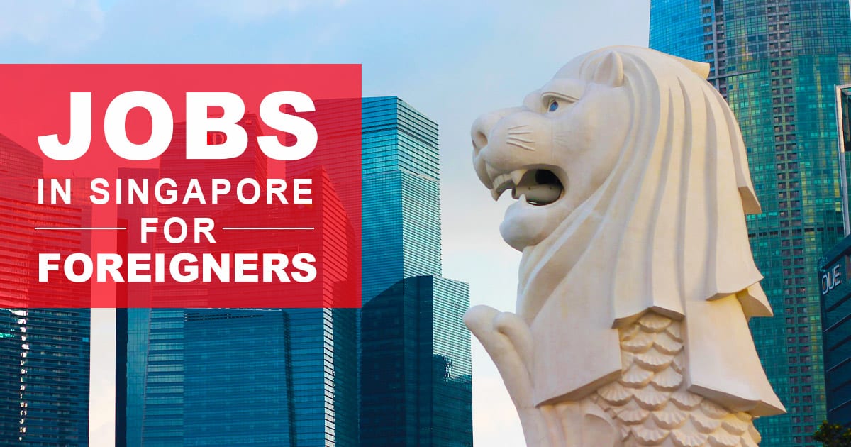 Jobs In Singapore for Foreigners Been Significantly Impacted