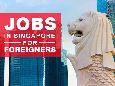 Have Jobs In Singapore for Foreigners Been Significantly Impacted In Recent Years?