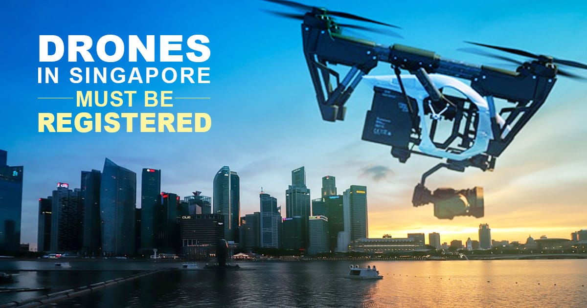 Mandatory Registration of Drones in Singapore New Ruling for Drones