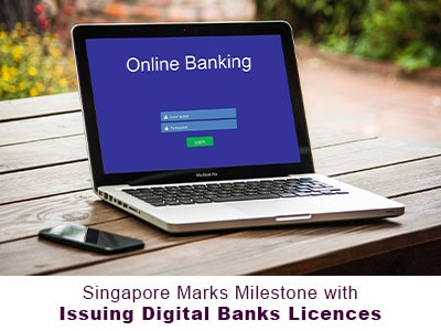 Singapore Marks Milestone with Issuing Digital Banks Licences 