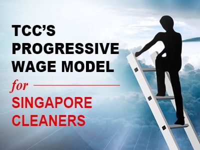 Singapore’s Labour Commission Agrees to TCC’s Progressive Wage Model Proposals for Singapore Cleaners