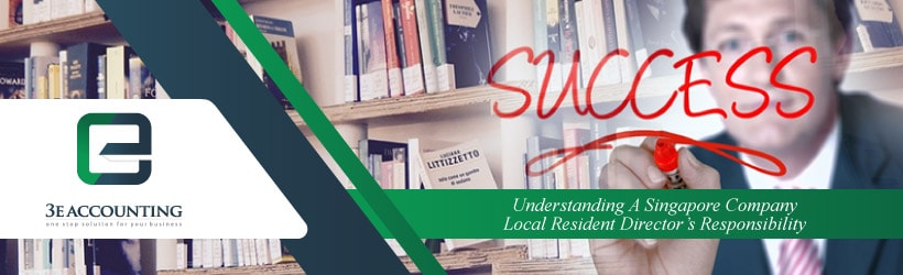 Understanding A Singapore Company Local Resident Director’s Responsibility