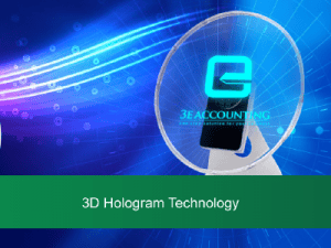 3E Accounting Customer Experience with New 3D Hologram Technology