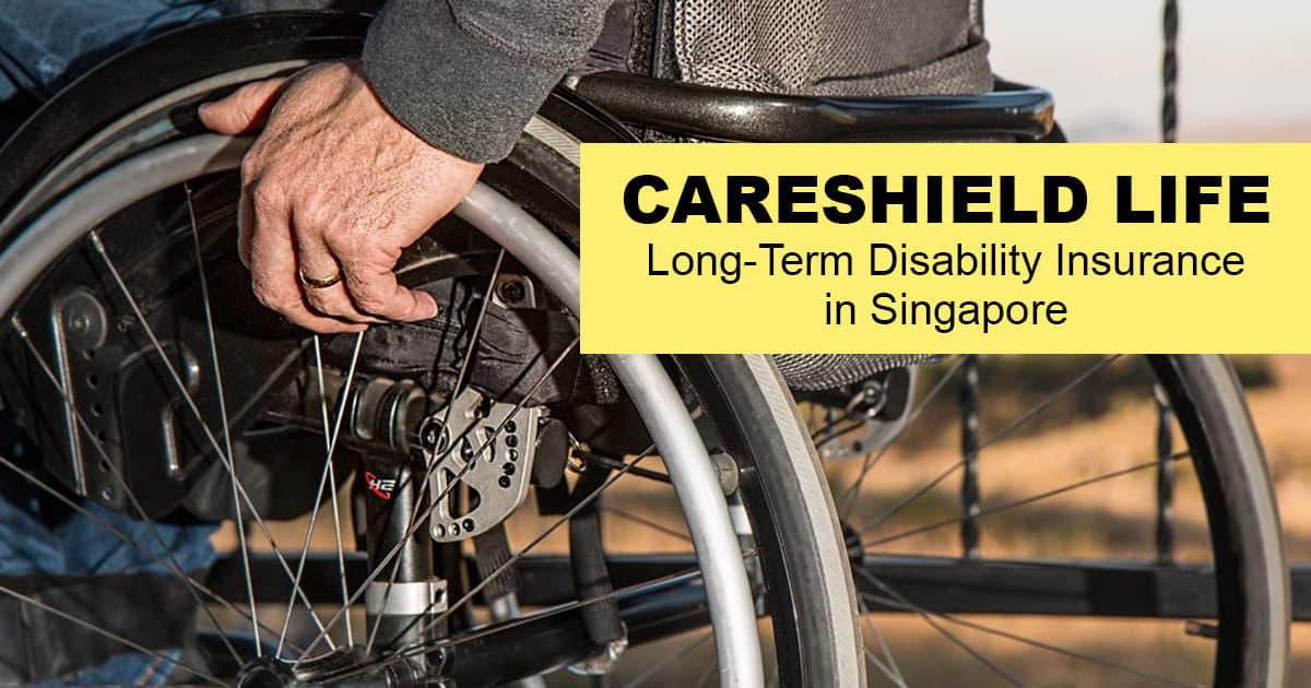 CareShield Life - Singapore Long-term Disability Insurance