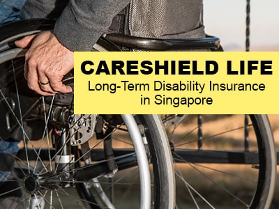 CareShield Life Long-Term Disability Insurance in Singapore 