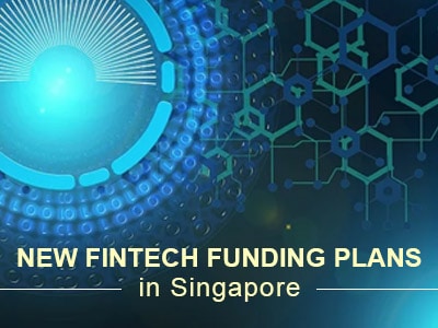 New Fintech Funding Plans in Singapore