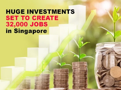 Huge Investments Set to Create 32,000 Jobs in Singapore