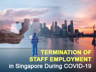 Termination of Staff Employment in Singapore During COVID-19