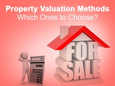 Property Valuation Methods - Which Ones to Choose?