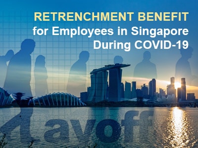 Retrenchment Benefit for Employees in Singapore During COVID-19