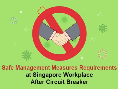 Safe Management Measures Requirements at Singapore Workplace After Circuit Breaker