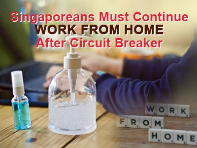 Singaporeans Must Continue Work From Home After Circuit Breaker