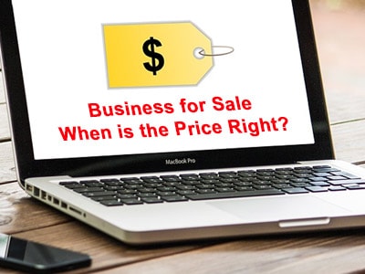 Business for Sale - When is the Price Right? 