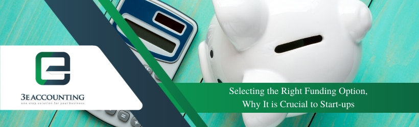 Selecting the Right Funding Option, Why It is Crucial to Start-ups