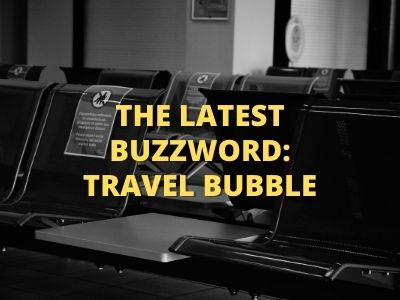 The Latest Buzzword: Travel Bubble