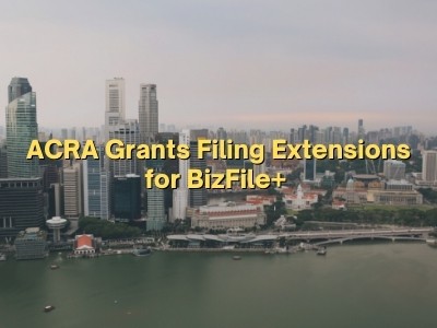 ACRA Grants Filing Extensions for BizFile+ 