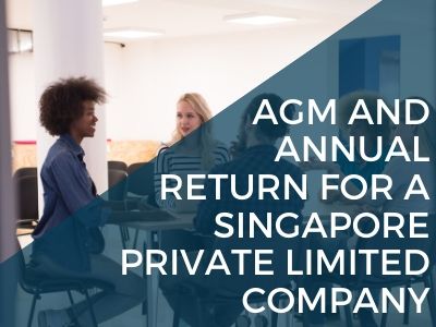 AGM and Annual Return for a Singapore Private Limited Company
