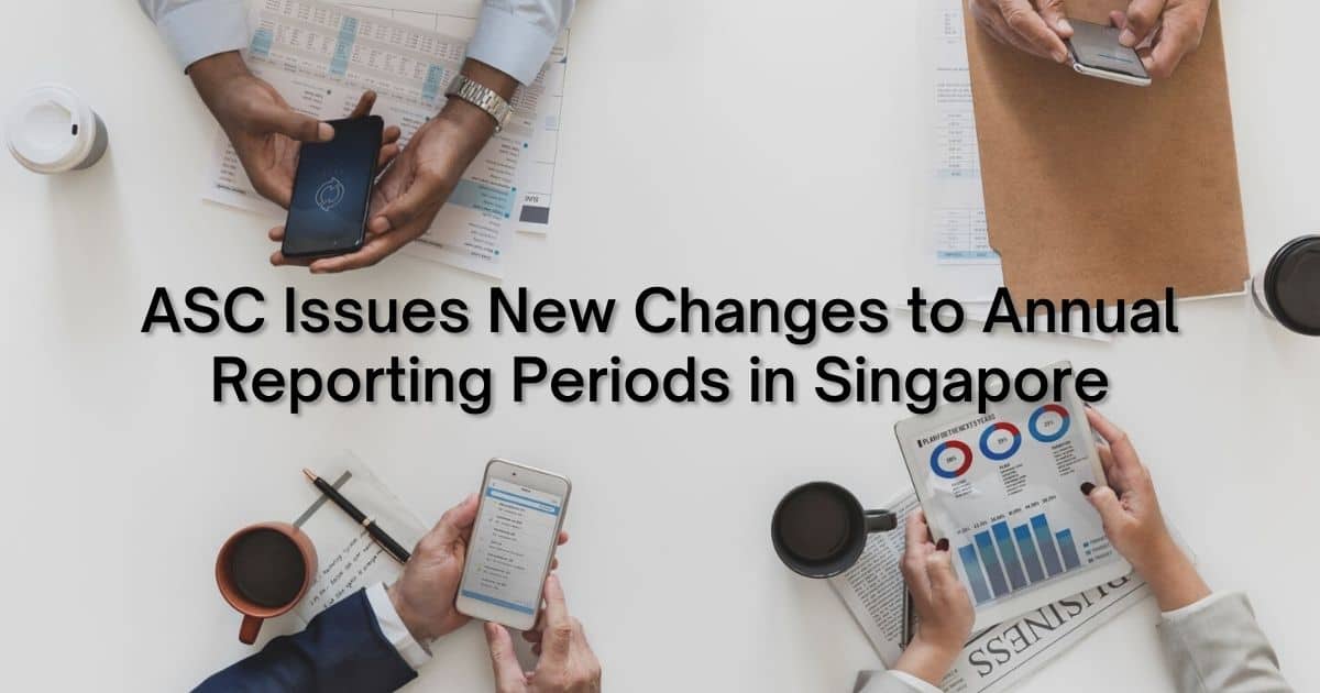 ASC Singapore Issues New Changes to Annual Reporting Periods