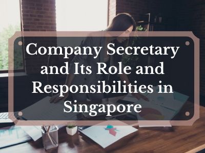 Company Secretary and Its Role and Responsibilities in Singapore