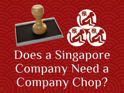 Does a Singapore Company Need a Company Chop?