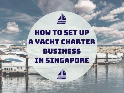 How to Set Up a Yacht Charter Business in Singapore