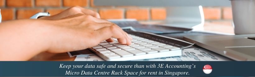 Keep your data safe and secure than with 3E Accounting’s Micro Data Centre Rack Space for rent in Singapore.