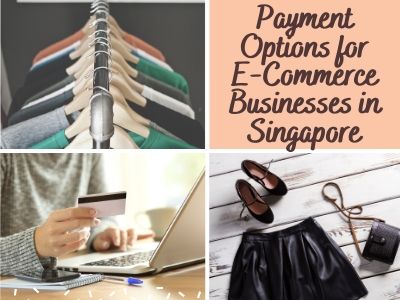 Payment Options for E-Commerce Businesses in Singapore