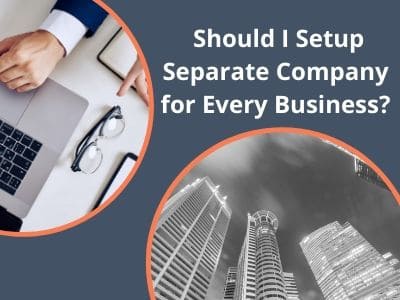 Should I Setup Separate Company for Every Business?