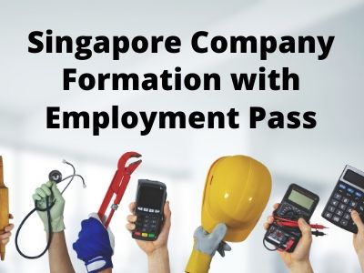 Singapore Company Formation With Employment Pass