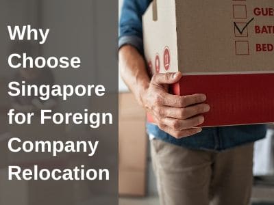 Why Choose Singapore for Foreign Company Relocation