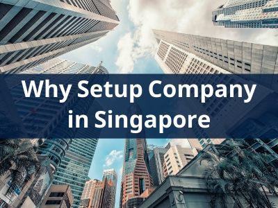 Why Setup a Company in Singapore