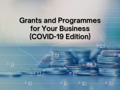 Grants and Programmes for Your Business (COVID-19 Edition)