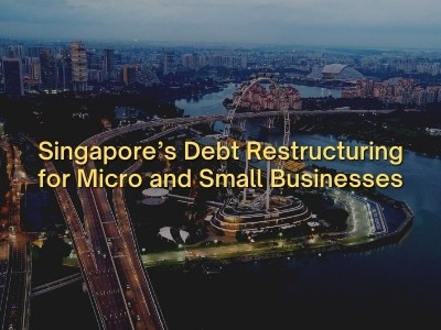 Singapore’s Debt Restructuring for Micro and Small Businesses