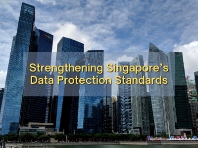 Strengthening Singapore’s Data Protection Standards