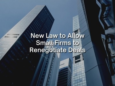 New Law to Allow Small Firms to Renegotiate Deals