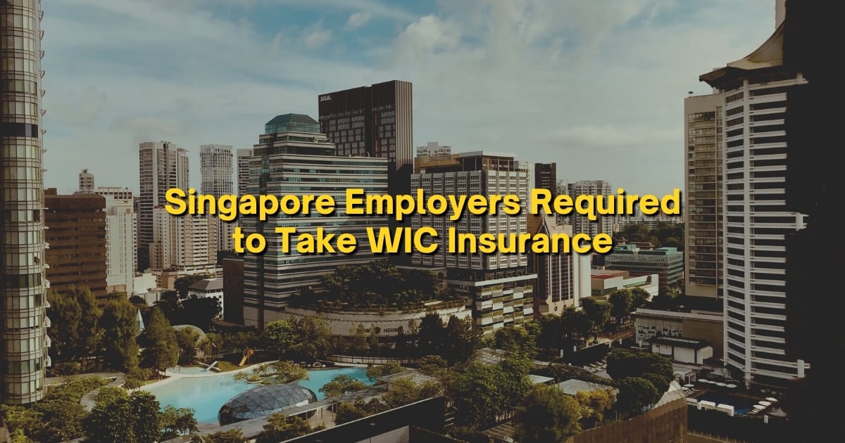 Singapore Employers Required to Take WIC Insurance 3E