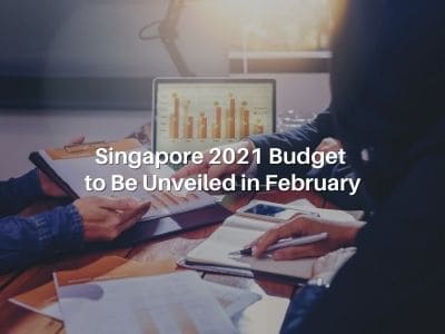Singapore 2021 Budget to Be Unveiled in February