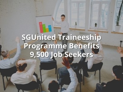 SGUnited Traineeship Programme Benefits 9,500 Job Seekers