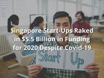 Singapore Start-Ups Raked in $5.5 Billion in Funding for 2020 Despite Covid-19