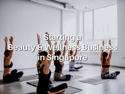 Starting a Beauty & Wellness Business in Singapore