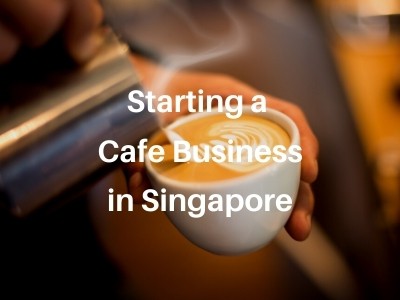Starting a Cafe Business in Singapore