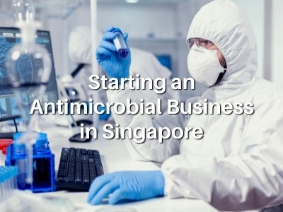 Starting an Antimicrobial Business in Singapore
