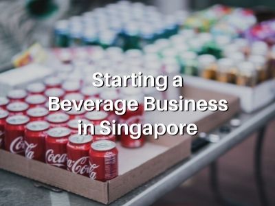 Starting a Beverage Business in Singapore