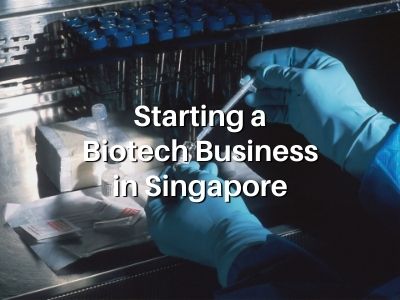 Starting a Biotech Business in Singapore