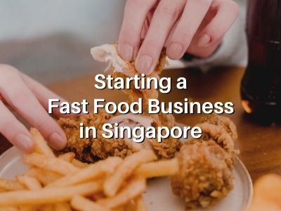 Starting a Fast Food Business in Singapore