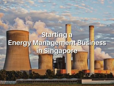Starting an Energy Management Business in Singapore