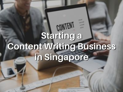 Starting a Content Writing Business in Singapore