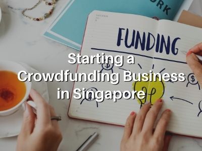 Starting a Crowdfunding Business in Singapore
