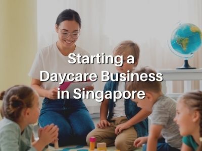 Starting a Daycare Business in Singapore